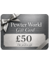 Pewter World Gift Card - £50